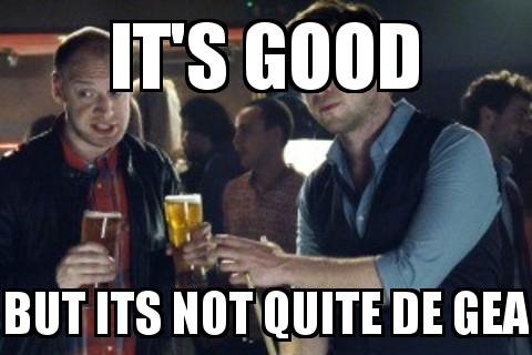 It's Good But It's not Quite with the caption It's good but its not quite de gea