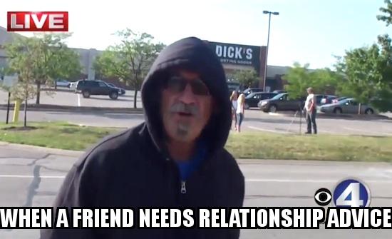 Fuck her right in the Pussy Guy with the caption    When a friend needs relationship advice