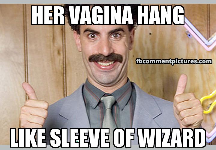 Borat Thumbs Up with the caption Her vagina hang like sleeve of wizard