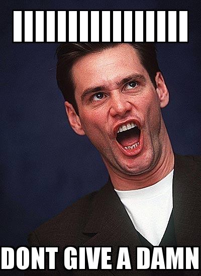 Jim Carrey Crazy Face with the caption Iiiiiiiiiiiiiiii Dont give a damn