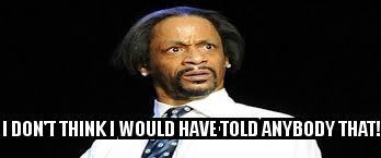 Katt Williams with the caption   I don't think I would have told anybody that!