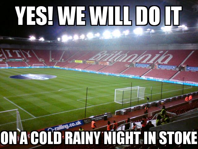 Stoke City Stadium with the caption Yes! We will do it on a cold rainy night in Stoke