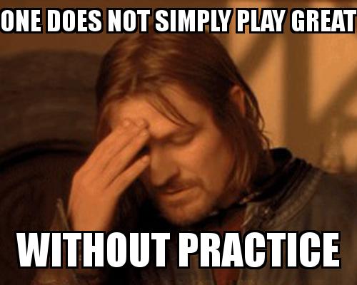 One Does not simply guy covering his face with the caption One does not simply play great without practice