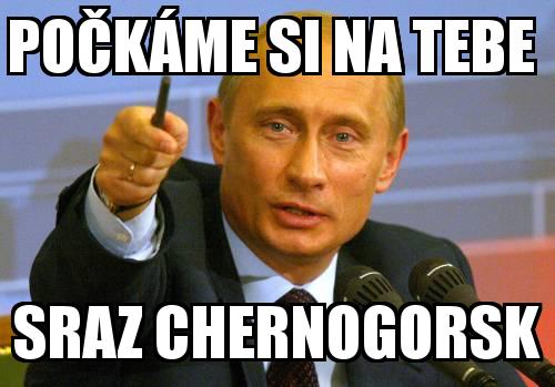 PUTIN with the caption počkáme si na tebe  sraz Chernogorsk