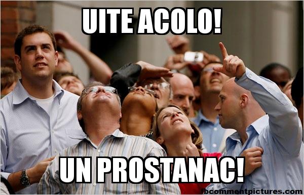 Group of People Pointing Up with the caption Uite Acolo! UN PROSTANAC!