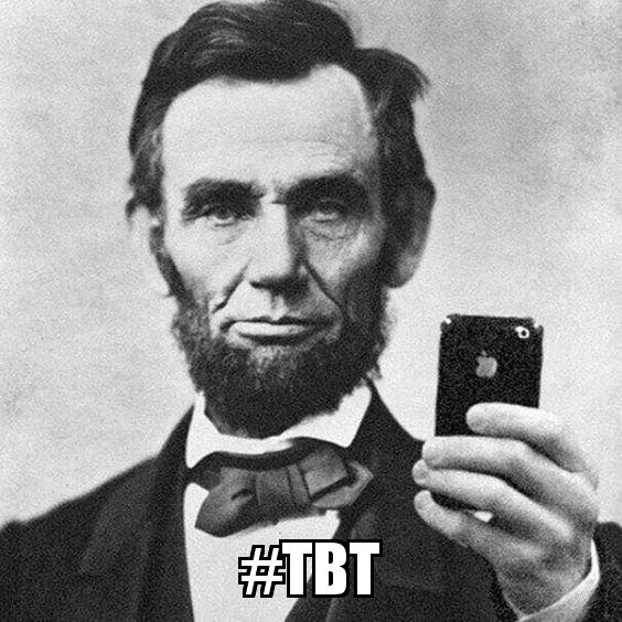 Abraham Lincoln with the caption  #TBT